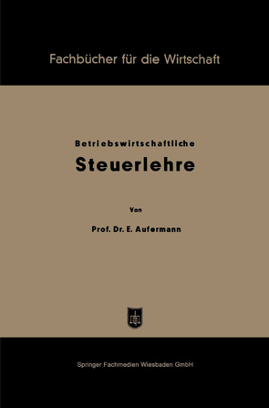 Grundzüge betriebswirtschaftlicher Steuerlehre von Aufermann,  Ewald