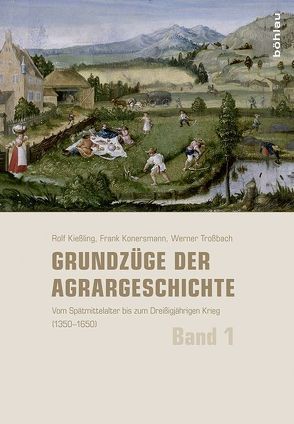 Grundzüge der Agrargeschichte (Band 1-3) von Brakensiek,  Stefan, Kießling,  Rolf, Konersmann,  Frank, Prass,  Reiner, Trossbach,  Werner