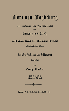 Grundzüge der allgemeinen Botanik, nebst einer Uebersicht der wichtigsten Pflanzen — Familien von Schneider,  Ludwig