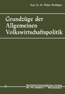 Grundzüge der Allgemeinen Volkswirtschaftspolitik von Weddigen,  Walter