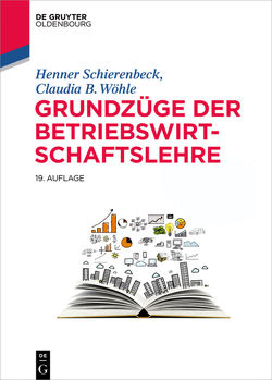 Grundzüge der Betriebswirtschaftslehre von Schierenbeck,  Henner, Wöhle,  Claudia B.