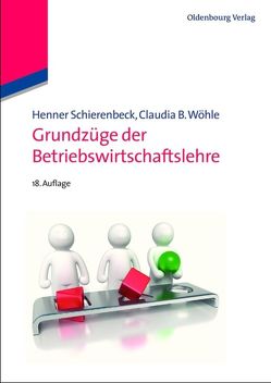 Grundzüge der Betriebswirtschaftslehre von Schierenbeck,  Henner, Wöhle,  Claudia B.