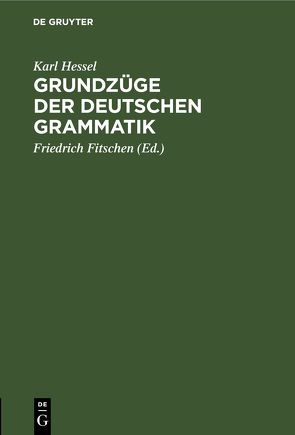 Grundzüge der deutschen Grammatik von Fitschen,  Friedrich, Hessel,  Karl