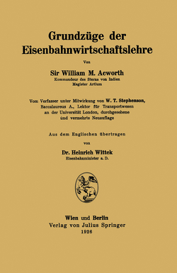 Grundzüge der Eisenbahnwirtschaftslehre von Acworth,  William M., Stephenson,  NA, Wittek,  NA