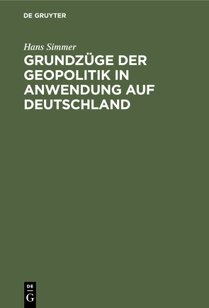 Grundzüge der Geopolitik in Anwendung auf Deutschland von Simmer,  Hans
