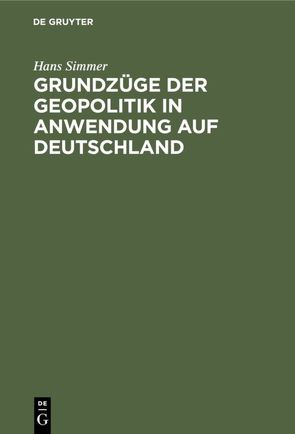 Grundzüge der Geopolitik in Anwendung auf Deutschland von Simmer,  Hans