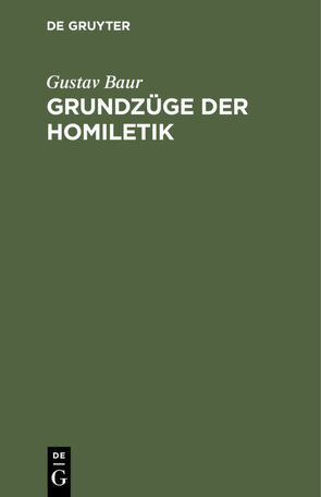 Grundzüge der Homiletik von Baur,  Gustav