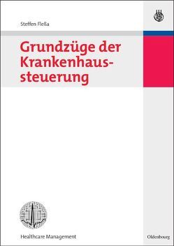 Grundzüge der Krankenhaussteuerung von Flessa,  Steffen