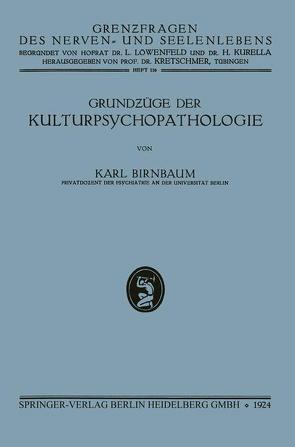 Grundzüge der Kulturpsychopathologie von Birnbaum,  Karl