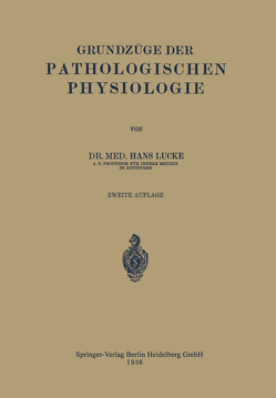 Grundzüge der pathologischen Physiologie von Lucke,  Hans