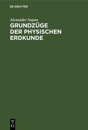 Grundzüge der Physischen Erdkunde von Supan,  Alexander