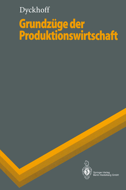 Grundzüge der Produktionswirtschaft von Dyckhoff,  Harald