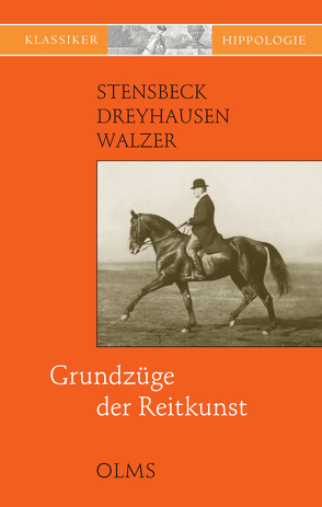 Grundzüge der Reitkunst von Dreyhausen,  Gustav von, Schirg,  Bertold, Stensbeck,  Oscar M, Walzer,  Julius