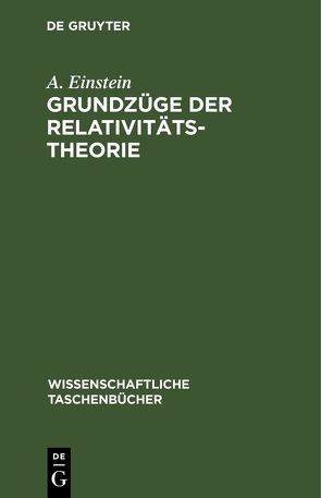 Grundzüge der Relativitätstheorie von Einstein,  A.