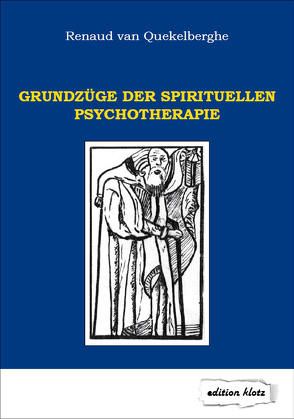 Grundzüge der spirituellen Psychotherapie von van Quekelberghe,  Renaud