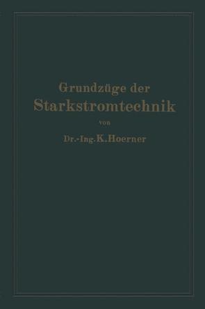 Grundzüge der Starkstromtechnik von Hoerner,  Karl