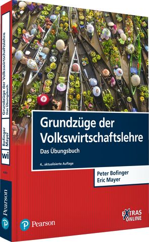 Grundzüge der Volkswirtschaftslehre – Das Übungsbuch von Bofinger,  Peter, Mayer,  Eric