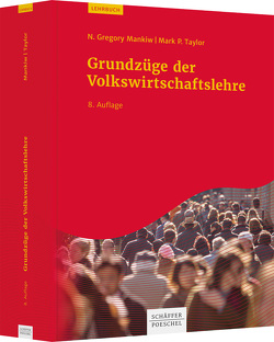 Grundzüge der Volkswirtschaftslehre von Herrmann,  Marco, Mankiw,  N. Gregory, Müller,  Christian, Püplichhuysen,  Diana, Taylor,  Mark P.