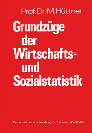 Grundzüge der Wirtschafts- und Sozialstatistik von Hüttner,  Manfred