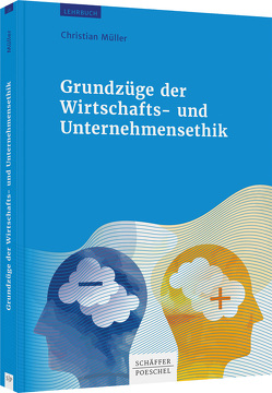 Grundzüge der Wirtschafts- und Unternehmensethik von Müller,  Christian