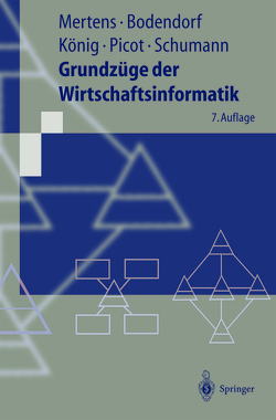 Grundzüge der Wirtschaftsinformatik von Bodendorf,  Professor Dr. Freimut, König,  Professor Dr. Wolfgang, Mertens,  Professor Dr. Dr. h.c. mult. Peter, Picot,  Professor Dr. Dr. h.c. Arnold, Schumann,  Professor Dr. Matthias