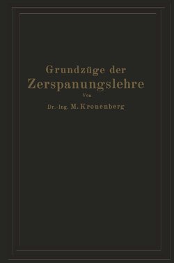 Grundzüge der Zerspanungslehre von Kronenberg,  Max