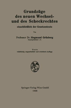 Grundzüge des neuen Wechsel- und des Scheckrechtes einschließlich der Gesetzestexte von Grünberg,  Siegmund