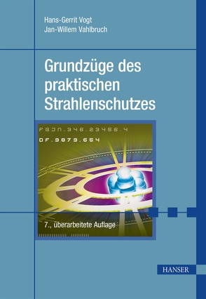 Grundzüge des praktischen Strahlenschutzes von Vahlbruch,  Jan-Willem, Vogt,  Hans-Gerrit