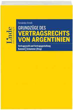 Grundzüge des Vertragsrechts von Argentinien von Fernandez Arnelli,  Alejandro Walter, Kammel,  Armin, Schummer,  Gerhard