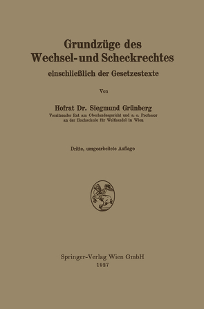 Grundzüge des Wechsel- und Scheckrechtes einschließlich der Gesetzestexte von Grünberg,  Siegmund