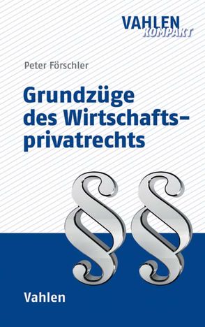 Grundzüge des Wirtschaftsprivatrechts von Förschler,  Peter