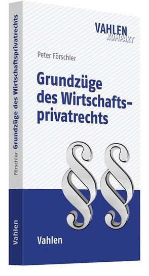 Grundzüge des Wirtschaftsprivatrechts von Förschler,  Peter