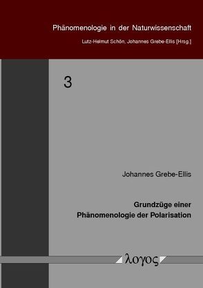 Grundzüge einer Phänomenologie der Polarisation von Grebe-Ellis,  Johannes