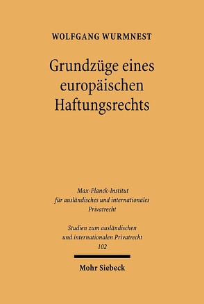 Grundzüge eines europäischen Haftungsrechts von Wurmnest,  Wolfgang