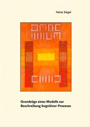 Grundzüge eines Modells zur Beschreibung kognitiver Prozesse von Siegel,  Heinz