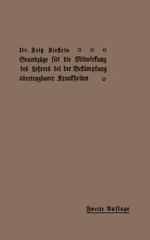 Grundzüge für Die Mitwirkung des Lehrers bei der Bekämpfung übertragbarer Krankheiten von Kirstein,  Fritz