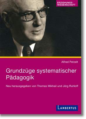 Grundzüge systematischer Pädagogik von Mikhail,  Thomas, Petzelt,  Alfred, Ruhloff,  Jörg