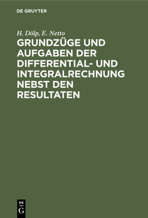 Grundzüge und Aufgaben der Differential- und Integralrechnung nebst den Resultaten von Doelp,  H., Netto,  E.