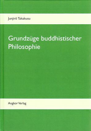 Grundzüge buddhistischer Philosophie von Takakusu,  Junjiro