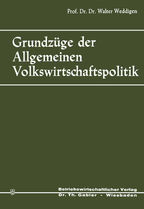 Grundzüge der Allgemeinen Volkswirtschaftspolitik von Weddigen,  Walter