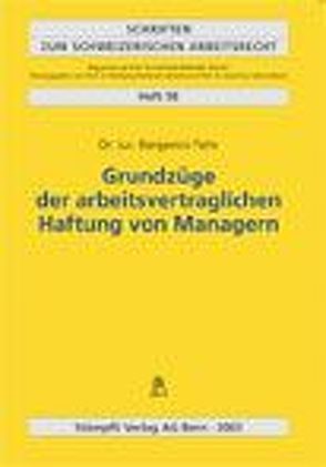 Grundzüge der arbeitsvertraglichen Haftung von Managern von Fehr,  Benjamin