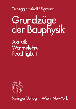 Grundzüge der Bauphysik von Tschegg,  E.