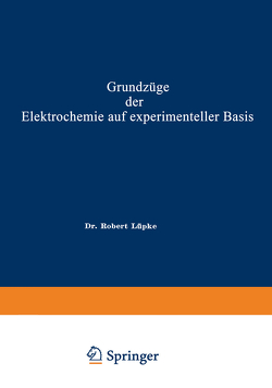 Grundzüge der Elektrochemie auf experimenteller Basis von Lüpke,  Robert Theodor Wilhelm