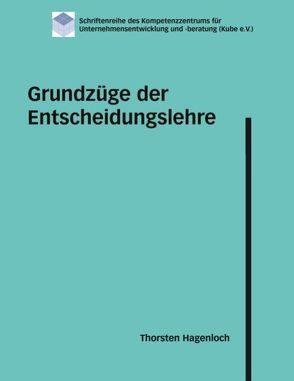 Grundzüge der Entscheidungslehre von Hagenloch,  Thorsten