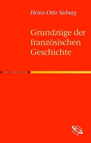 Grundzüge der französischen Geschichte von Sieburg,  Heinz O
