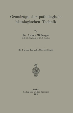 Grundzüge der pathologisch-histologischen Technik von Mülberger,  Arthur