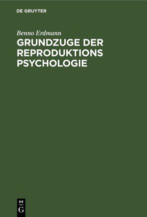 Grundzuge der Reproduktions Psychologie von Erdmann,  Benno