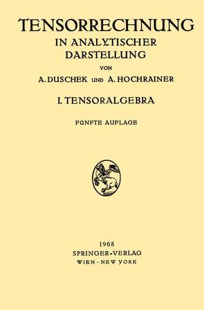 Grundzüge der Tensorrechnung in Analytischer Darstellung von Duschek,  Adalbert, Hochrainer,  August