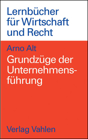 Grundzüge der Unternehmensführung von Alt,  Arno, Kaul,  Oliver