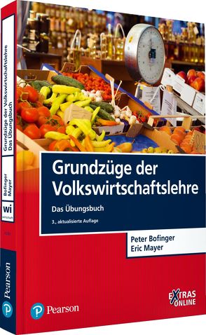 Grundzüge der Volkswirtschaftslehre – Das Übungsbuch von Bofinger,  Peter, Mayer,  Eric